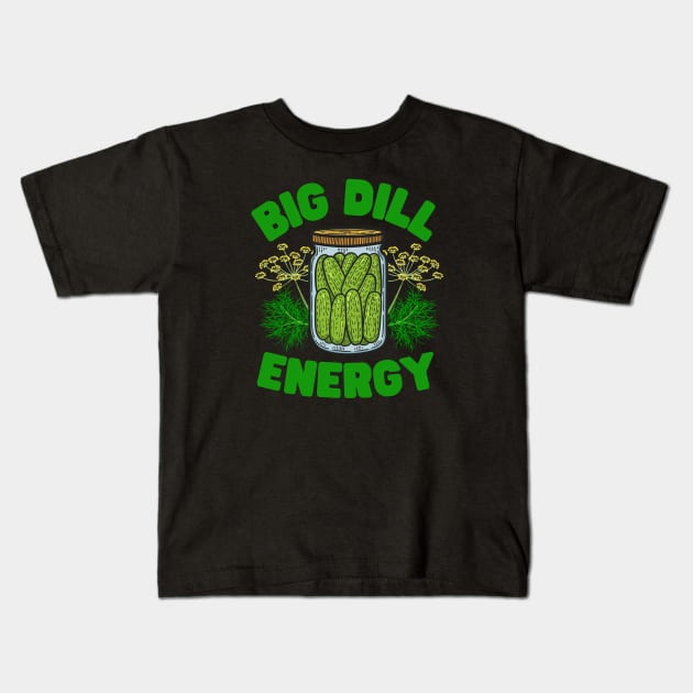 Big Dill Energy Pickle Jar Kids T-Shirt by Curio Pop Relics